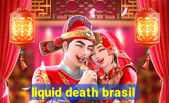 liquid death brasil